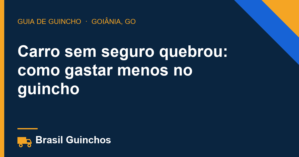 Carro sem seguro quebrou: como gastar menos no guincho