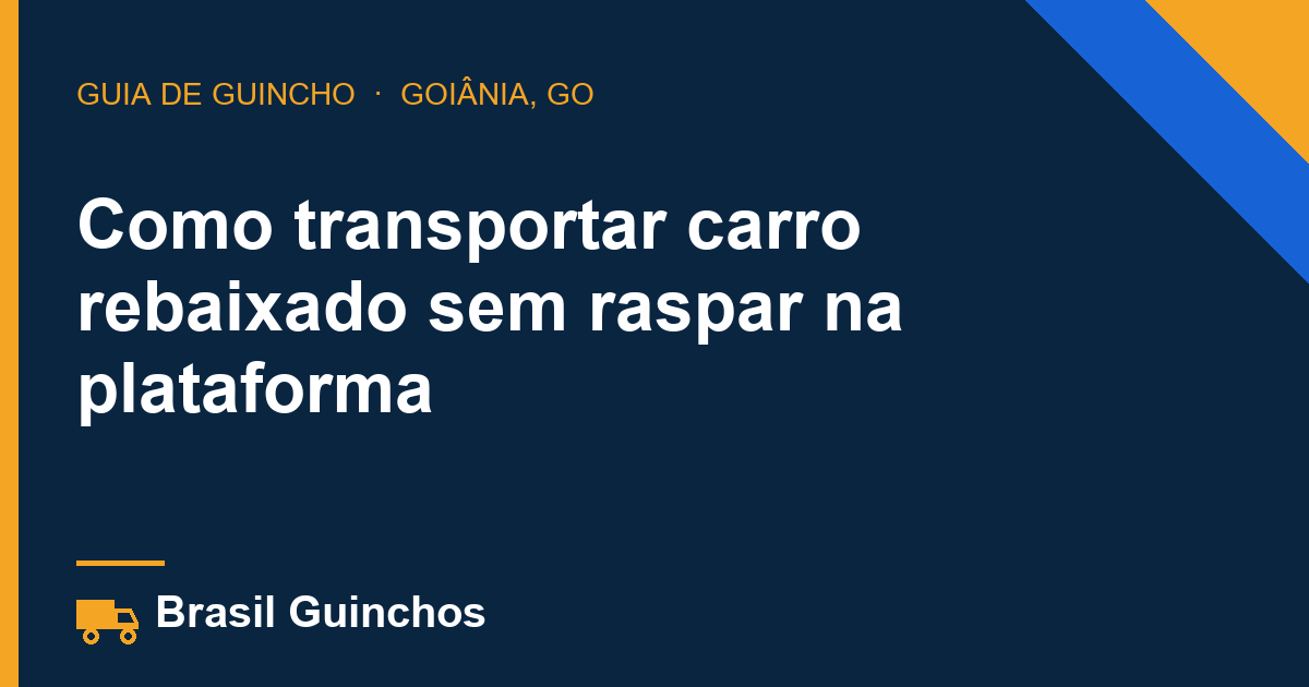 Como transportar carro rebaixado sem raspar na plataforma